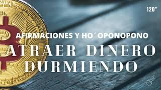 MEDITACIÓN ATRAER DINERO con HO´OPONOPONO y AFIRMACIONES, SANAR DURMIENDO, abundancia económica