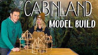 Cabinland Season 2: Episode 2.1 - Model Build