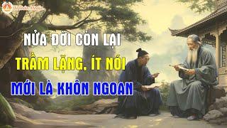 Nửa Đời Còn Lại Sống Trầm Mặc, Nói Ít Đi Mới Gọi Là Khôn Ngoan| Tu Thân