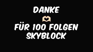 DANKE FÜR 100 FOLGEN SKYBLOCK!🫶