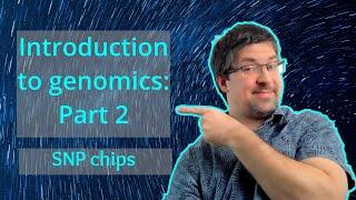 SNP chips | Introduction to genomics theory | Genomics101 (beginner-friendly)