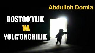 Abdulloh Domla - ROSTGO'YLIK VA YOLG'ONCHILIK