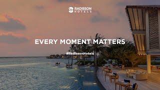 Radisson Hotel Group - Every Moment Matters