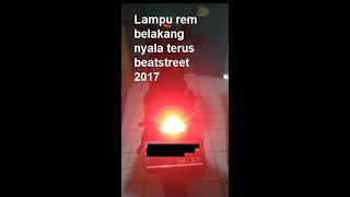 Fix Lampu rem belakang nyala terus beatstreet 2017