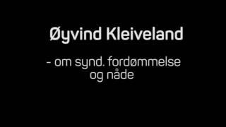 Øyvind Kleiveland - om synd, fordømmelse og nåde