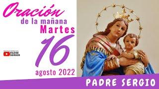 Oración de la Mañana Martes 16 de Agosto