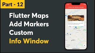 Part - 12 ||  Flutter Google Map Marker Custom Info window