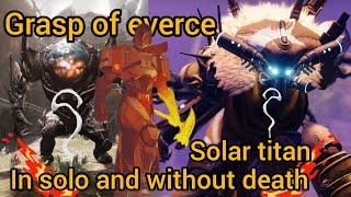 Destiny 2 grasp of everce solo For the solar titan feat @tugarych