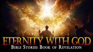 This is how ETERNITY WITH GOD will be | Bible Stories book of Revelation