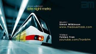 Late Night Metro: chilled electronic music by Simon Wilkinson