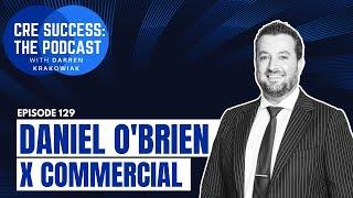 How to build an empire of real estate agencies: Dan O'Brien X Commercial