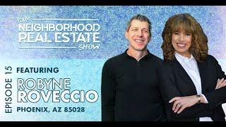 Episode 15 | Robyne Roveccio on 85028  |  Your Neighborhood Real Estate Show