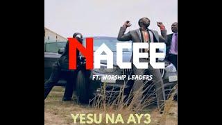 Nacee - Yesu Na Aye (Feat. Worship Leaders) Official Video