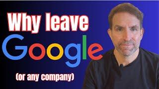 Why Leave Google?