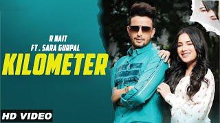 Kilometer : R Nait (Official Video) Sara Gurpal Gurlej Akhtar Latest New Punjabi Songs 2022