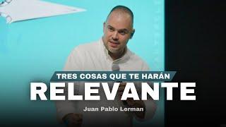 TRES COSAS QUE TE HARÁN RELEVANTE | Juan Pablo Lerman @lacentraloficialcol