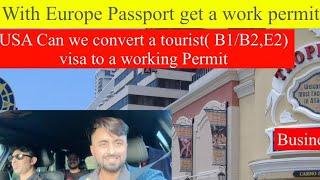 Europe Passport work permit in USA | Tourist E2 B1 B2 visa convert in work permit Atlantic City USA