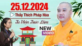 Thuyết Pháp Mới - Ngày 25/12/2024 | Thầy Thích Pháp Hòa - Tu Viện Tây Thiên "ĐẶC BIỆT HAY"