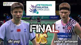 FINALS  : SHI YUQY [CHN] VS A. ANTONSEN [DEN] | petronas malaysia open 2025