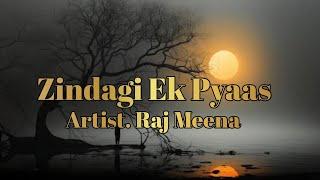 Zindagi Ek Pyaas)-:Artist. Raj Meena- sad song @RafanVlogs81