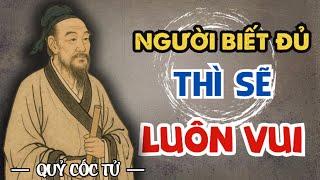 Người Biết Đủ Thì Tâm An, Kẻ Tham Nhiều Lại Mãi Khổ – Lời Vàng Của Quỷ Cốc Tử!