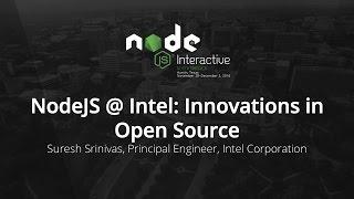 NodeJS @ Intel: Innovations in Open Source by Suresh Srinivas, Principal Engineer, Intel Corporation