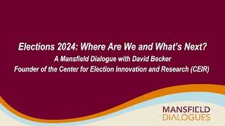 Mansfield Dialogue on Election 2024 Where Are We and What’s Next