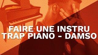 FAIRE UNE INSTRU TRAP PIANO - DAMSO