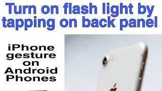 Double tap on back panel to turn on flash light