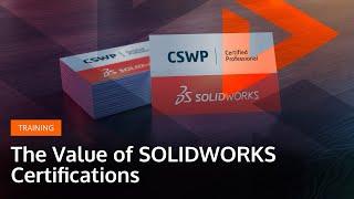 The Value of SOLIDWORKS Certifications