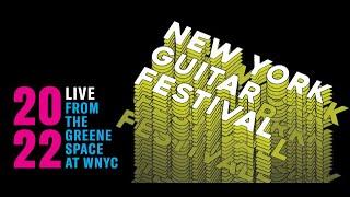 The 2022 New York Guitar Festival Returns To Live, In-Person Performances!