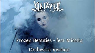 Akiavel - Frozen Beauties - Orchestra Version Feat Misstiq