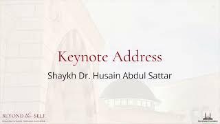 Shaykh Husain Abdul Sattar - Keynote Address