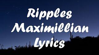 Maximillian - Ripples (lyric video)
