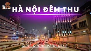 Cảm nhận đêm Hà Nội mùa thu trên vành đai 2 bình yên và thơ mộng #hnp