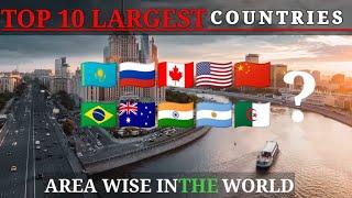 Top 10 largest countries by area in the world 2024 || Population and some facts about these