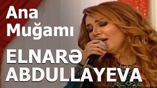 Elnarə Abdullayeva - Ana Muğamı  - Sevimli MahnI (25.10.2018)