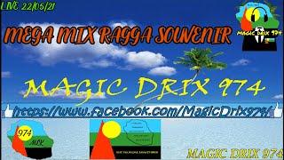 RAGGA SOUVENIR MEGA MIX  22/05/21 LIVE 2021BY MAGIC DRIX 974