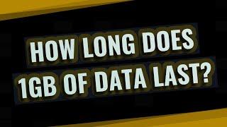 How long does 1gb of data last?