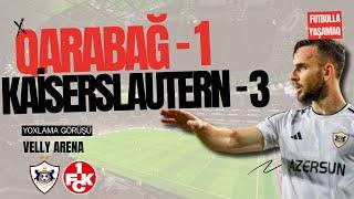 Qarabağ 1:3 Kaiserslautern | Yoxlama görüşü