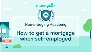 How to get a mortgage when self-employed