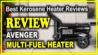 Avenger Portable Kerosene Multi-Fuel Heater Review - Best Kerosene Heater Reviews