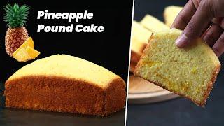 Pineapple Pound Cake | How To Make Soft and Spongy Pineapple Pound Cake