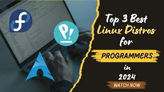 Top 3 Best Linux Distros for Programmers in 2024