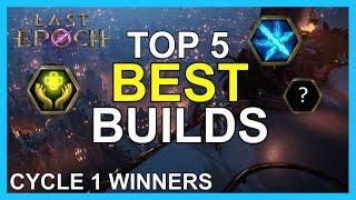 TOP 5 BEST BUILDS OF CYCLE 1 | Last Epoch 1.0