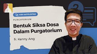 Ask Katolisitas: Bentuk Siksa Dosa Dalam Purgatorium