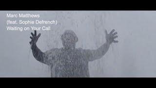 Marc Matthews - Waiting on Your Call (feat. Sophie Defrench) [official music video]