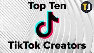 The TOP TEN Most Popular TikTok Creators!