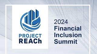 Project REACh 2024 Summit on Financial Inclusion