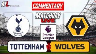 TOTTENHAM vs WOLVES Live Stream COMMENTARY Premier League Football | Livescores + Lineups